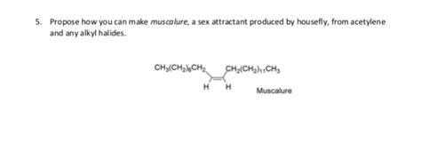 Solved Propose How You Can Make Muscalure A Sex Attractant Chegg