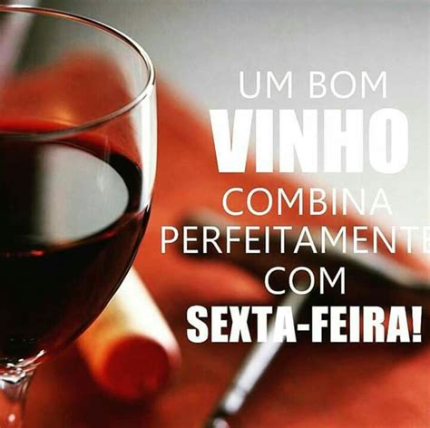 Pode Beber Vinho Na Sexta Feira Santa - Sexta-feira + vinho = Tudo de bom!!!