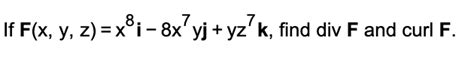 Solved If F X Y Z X I X Yj Yz K Find Divf And Curl F Chegg