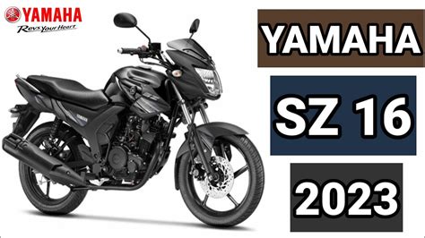 YAMAHA SZ 16 2023 PRICE TECHNICAL DESIGN AND COLORS YouTube