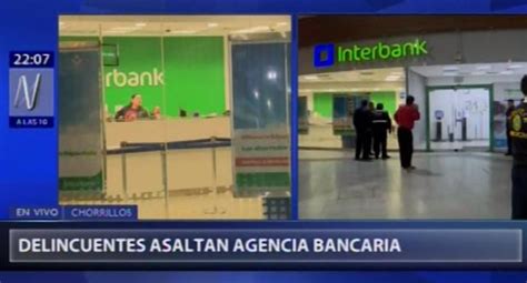 Chorrillos Asaltan Agencia Del Banco Interbank En El Centro Comercial Real Plaza Lima El