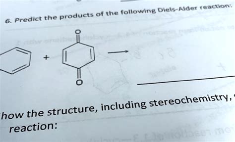 Solved Following Diels Alder Reaction Predict The Products Of The Including Stereochemistry