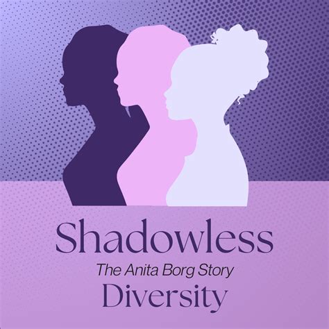 Shadowless Diversity Anita Borg A Inspiring Trailblazer Empowering