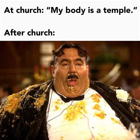 Never once heard a sermon about gluttony. They would have judged this