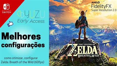 Yuzu Early Acess 3531 I Melhores Configurações Para Zelda Breath of