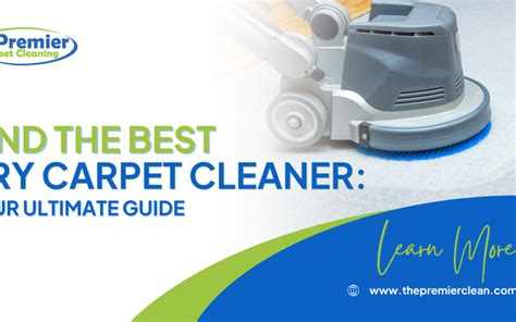 Find the Best Dry Carpet Cleaner: Your Ultimate Guide - Premier Carpet Cleaning