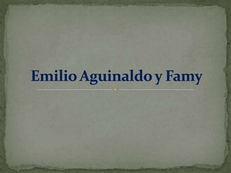 Emilio Aguinaldo Y Famy Ppt