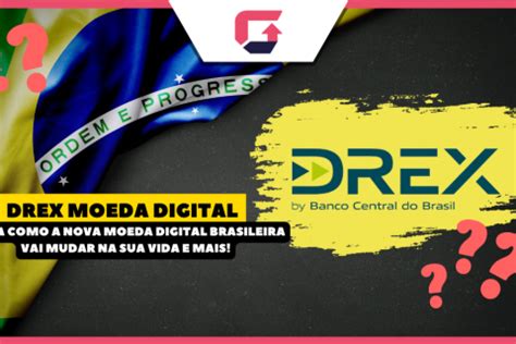 Drex Entenda A Nova Moeda Brasileira E O Que Muda