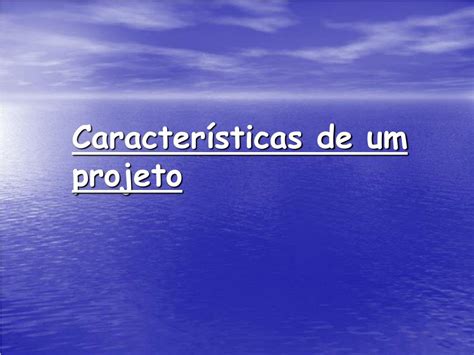 Características De Um Projeto - 9