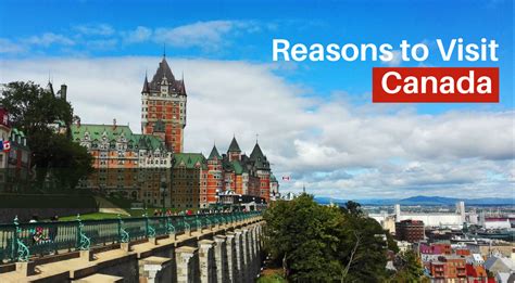 The Top 7 Reasons To Visit Canada Travel Destination