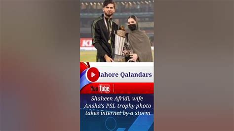 Shaheen Afridi Wife Anshas Psl Trophy Photo Takes Internet By A Storm