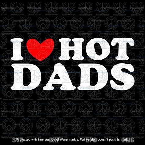 I Love Hot Dads Svg I Heart Hot Dads Svg Love Hot Dads Svg Layered Svg Svg Eps Png Dxf