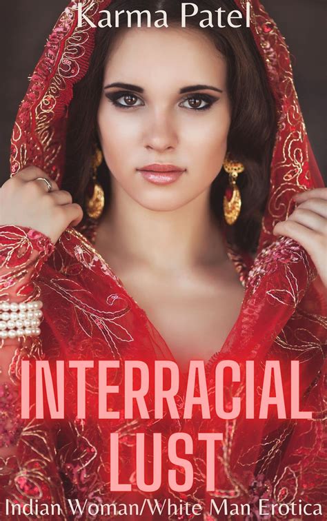 Interracial Lust Indian Womanwhite Man Erotica By Karma Patel Goodreads