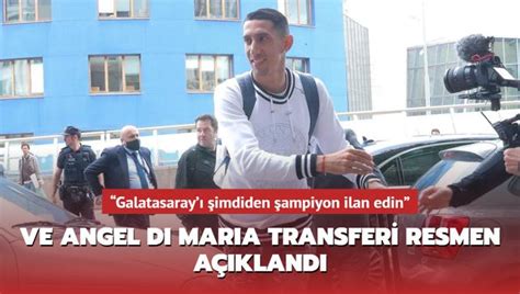 Angel Di Maria Transferi Resmen A Kland Galatasaray Imdiden