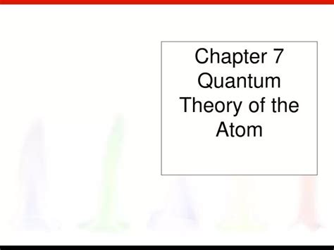 Ppt Chapter 7 Quantum Theory Of The Atom Powerpoint Presentation Free Download Id60864