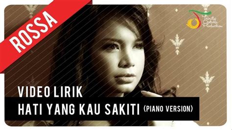 Rossa Hati Yang Kau Sakiti Piano Version Video Lirik Vidio