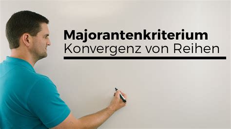 Majorantenkriterium Konvergenz Von Reihen Beispiel