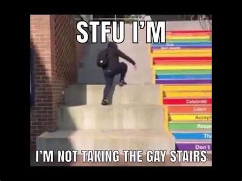 Stfu I M Not Taking The Gay Stairs YouTube