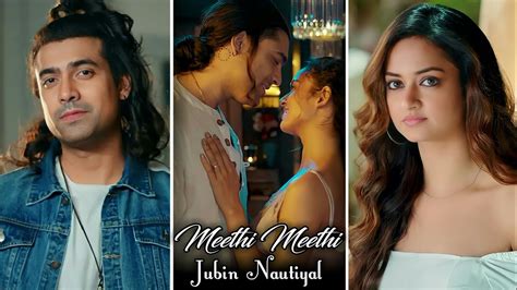 Meethi Meethi Song Whatsapp Status Jubin Nautiyal Payal Dev