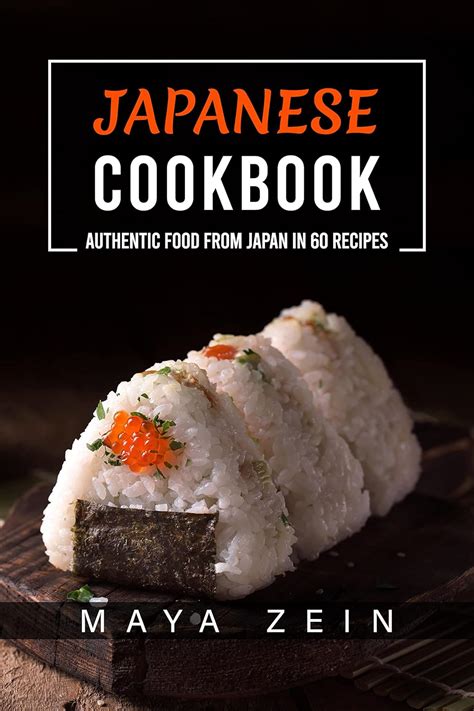 Japanese Cookbook Authentic Food From Japan In 60 Recipes Kindle