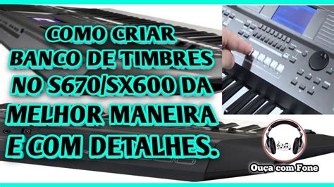 COMO CRIAR EXCLUIR RENOMEAR BANCO DE TIMBRES SONS NO S670 SX600 DA