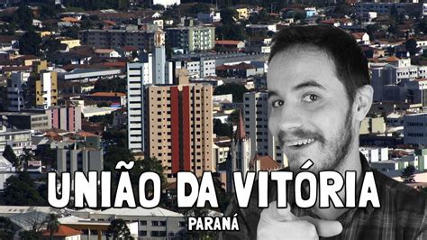 Coisas de União da Vitória PR YouTube