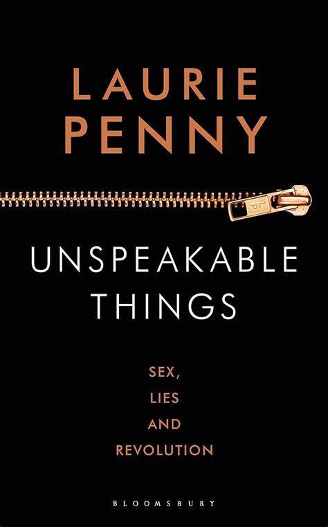 Unspeakable Things Sex Lies And Revolution Laurie Penny
