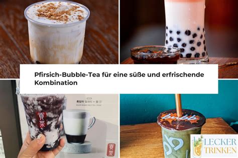 Pfirsich Bubble Tea für eine süße und erfrischende Kombination Lecker