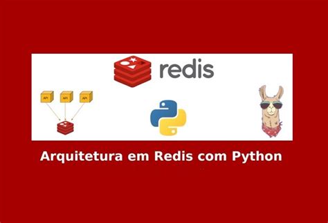 Arquitetura Em Redis Python