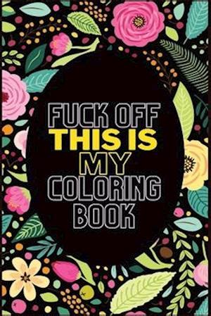 Få Fuck Off This Is My Coloring Book af Crowley Press Inc som Paperback bog på engelsk