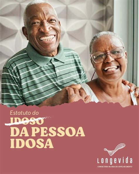 Estatuto Do Idoso Agora Da Pessoa Idosa Longevida