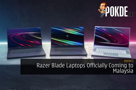 Razer Blade Laptops Officially Coming To Malaysia Pokde Net