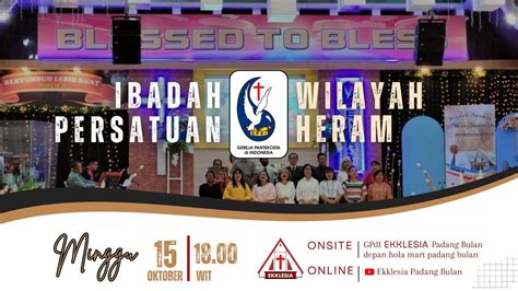 IBADAH PERSATUAN WILAYAH HERAM GPdI EKKLESIA Padang Bulan Minggu 15