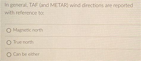 Solved In general, TAF (and METAR) ﻿wind directions are | Chegg.com