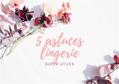 Astuces Lingerie Super Utiles Le Salon De Frivolit S Blog De Lingerie