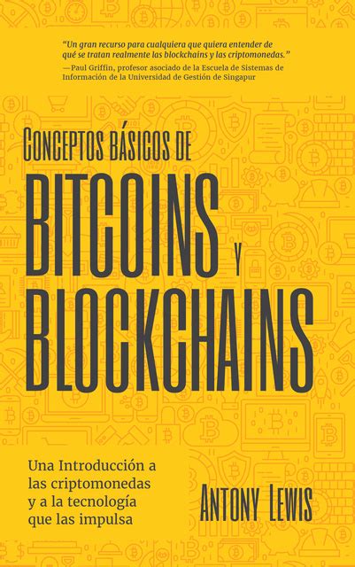 Conceptos Básicos De Bitcoins Y Blockchains Una Introducción A Las