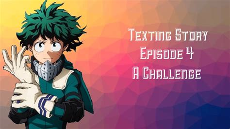 Neglected Deku Texting Story Ep 4 A Challenge Youtube