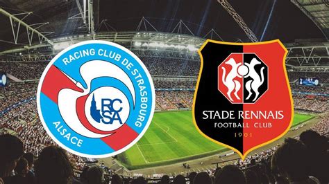 Classificações De Rennes X Rc Strasbourg - Strasbourg - Rennes : sur quelle chaîne et à quelle heure voir le match ...