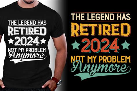 The Legend Has Retired Not My Problem Anymore T Shirt Design Buy