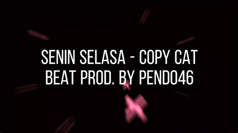 Copy Cat Senin Selasa Beat Prod By Pendo46 YouTube