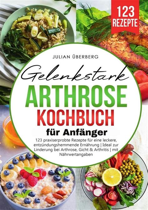 Gelenkstark Arthrose Kochbuch F R Anf Nger Julian Berberg Buch Jpc