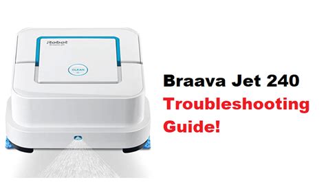 8 Troubleshooting Methods For iRobot Braava Jet 240 - DIY Smart Home Hub