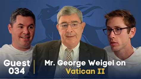 Guestsplaining George Weigel On Vatican Ii Godsplaining Podcast