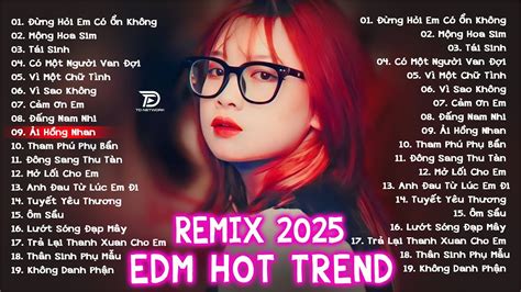 Tái Sinh Remix BXH Nhạc Trẻ EDM Hot Trend TRIỆU VIEW Top 15 Bản EDM TikTok Hay Nhất 2025