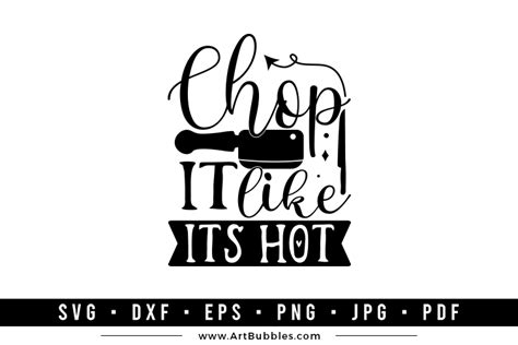 Chop It Like It S Hot Happy Kitchen Svg Artbubbles