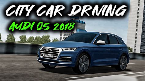 City Car Driving Audi Q5 S LINE Quattro TFSI 2018 Rain Drive