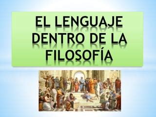 El Lenguaje Dentro De La Filosofia Pptx