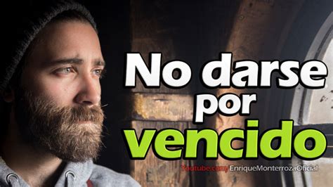 Video No Darse Por Vencido Enrique Monterroza Sitio Oficial