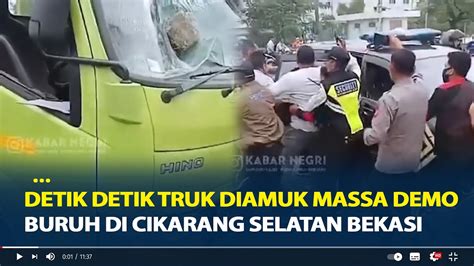 Detik Detik Truk Diamuk Massa Demo Buruh Di Cikarang Selatan Bekasi