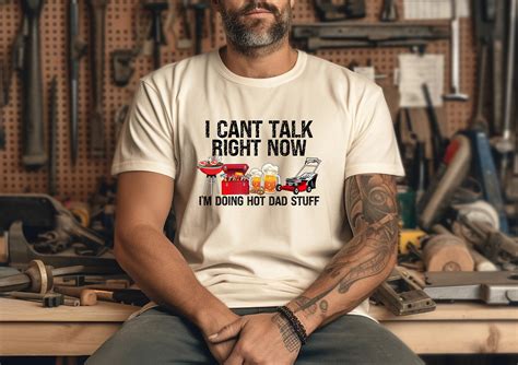 I Can T Talk Right Now I M Doing Hot Dad Stuff Shirt Png Am Inspire Uplift
